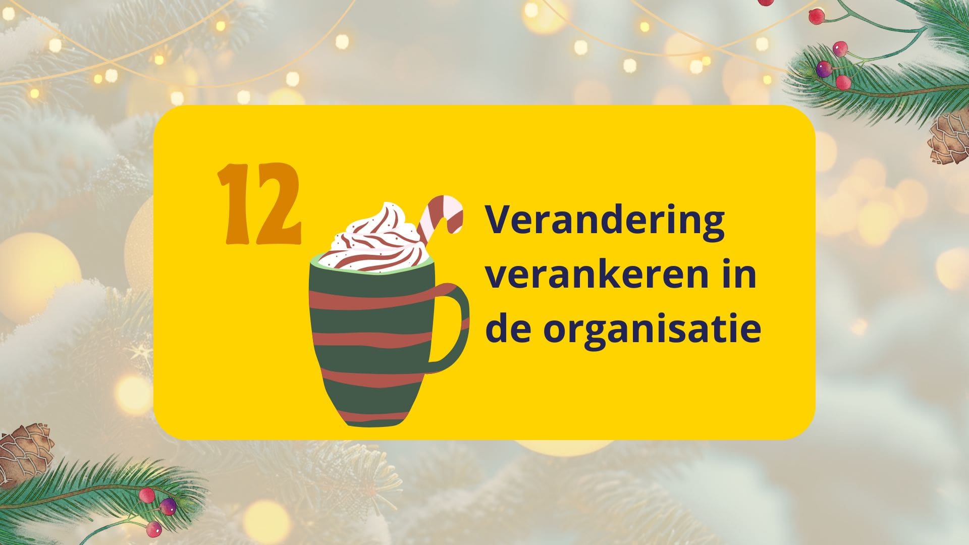 Featured image for “12. Verandering verankeren in de organisatie”