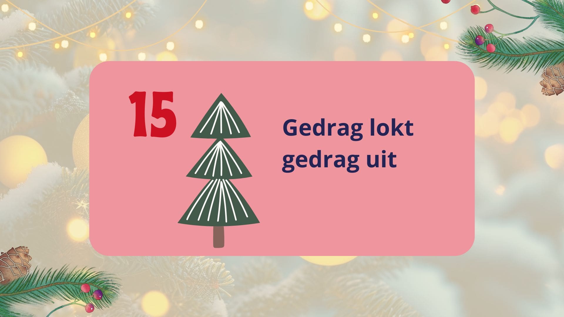 Featured image for “15. Gedrag lokt tegengedrag uit”