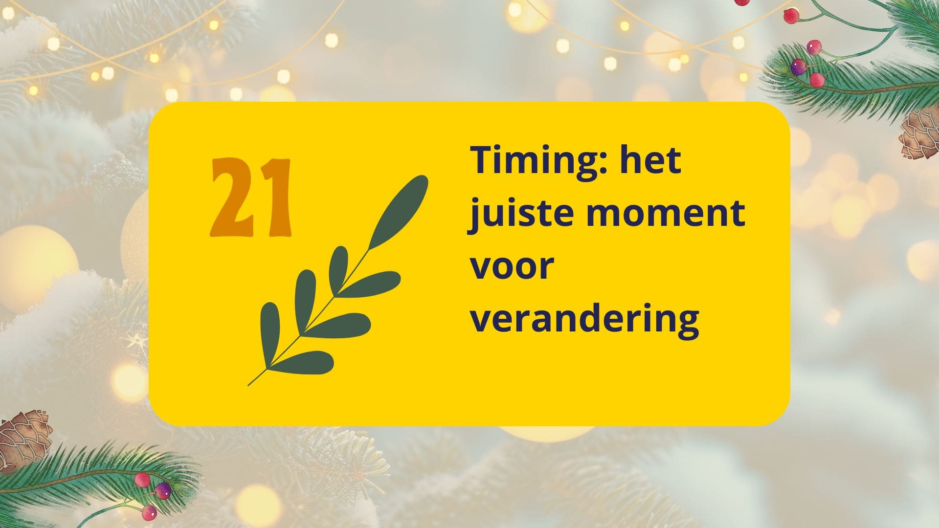 Featured image for “21. Het juiste moment voor verandering”